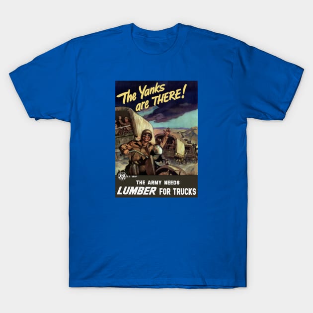 The Yanks Are There - WW2 Propaganda T-Shirt by warishellstore